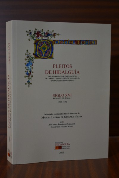 PLEITOS DE HIDALGUA QUE SE CONSERVAN EN EL ARCHIVO DE LA REAL CHANCILLERA DE VALLADOLID (extracto de sus expedientes). SIGLO XVI. Reinado de Juana I (1501-1516)